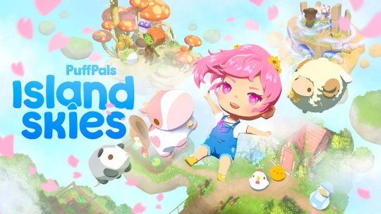 Q萌养成模拟游戏《PuffPals：Island Skies》预计 2023 年在 Switch 等平台发售